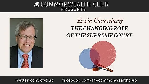 Erwin Chemerinsky: The Changing Role of the US Sup...