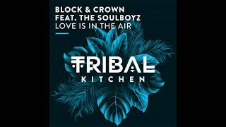 Block & Crown Feat THE SOULBOYZ - Love Is in the Air (Extended Mix)