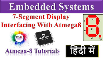 52. Seven Segment Display Interfacing With Atmega8 | #Embedded_Systems Tutorial In Hindi | #Atmega