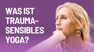 Was ist Traumasensibles Yoga? | Der Weg für mehr Nervensystemregulation | Zurück in den Lebensfluss