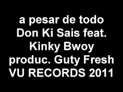 Don ki lla SAIS con kinky bwoy ..a pesar de todo