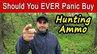 Should You EVER Panic Buy Hunting Ammo?