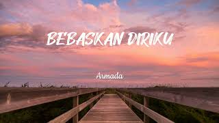 Armada - BEBASKAN DIRIKU (Lyrics \u0026 Audio) Versi Tiktok
