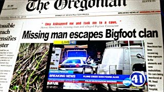 MISSING MAN FOUND / ESCAPES FROM BIGFOOT / ALERT