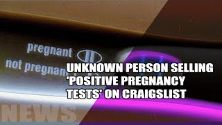 TSM NEWS - Unknown person selling 'positive pregnancy tests' on Craigslist