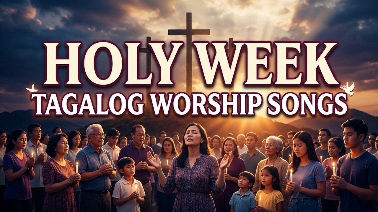Pagsasamba SEMANA SANTA TAGALOG WORSHIP SONGS | Nonstop Praise & Worship | TINUBOS ...