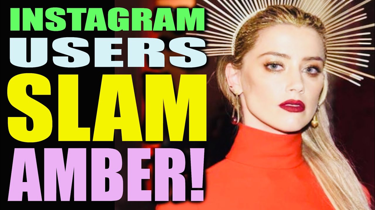Instagram Users SLAM Amber Heard for Recent Posts!