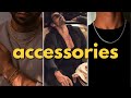 Accessories thatll elevate your style  mens style guide