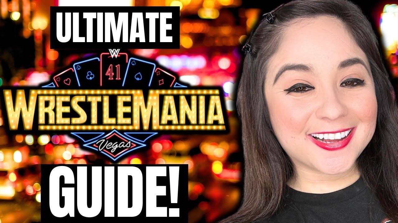 THE ULTIMATE GUIDE TO WWE WRESTLEMANIA 41 IN LAS VEGAS!