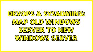 DevOps & SysAdmins: map old windows server to new windows server (3 Solutions!!) Net Worth