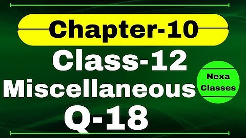 Q18 Miscellaneous Exercise Chapter10 Class 12 Math || Class 12 Miscellaneous Exercise Chapter10  Q18
