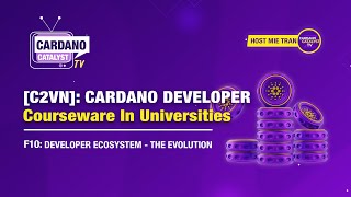 [C2VN] - Cardano Developer Courseware in Universities - F10: Developer Ecosystem - The Evolution