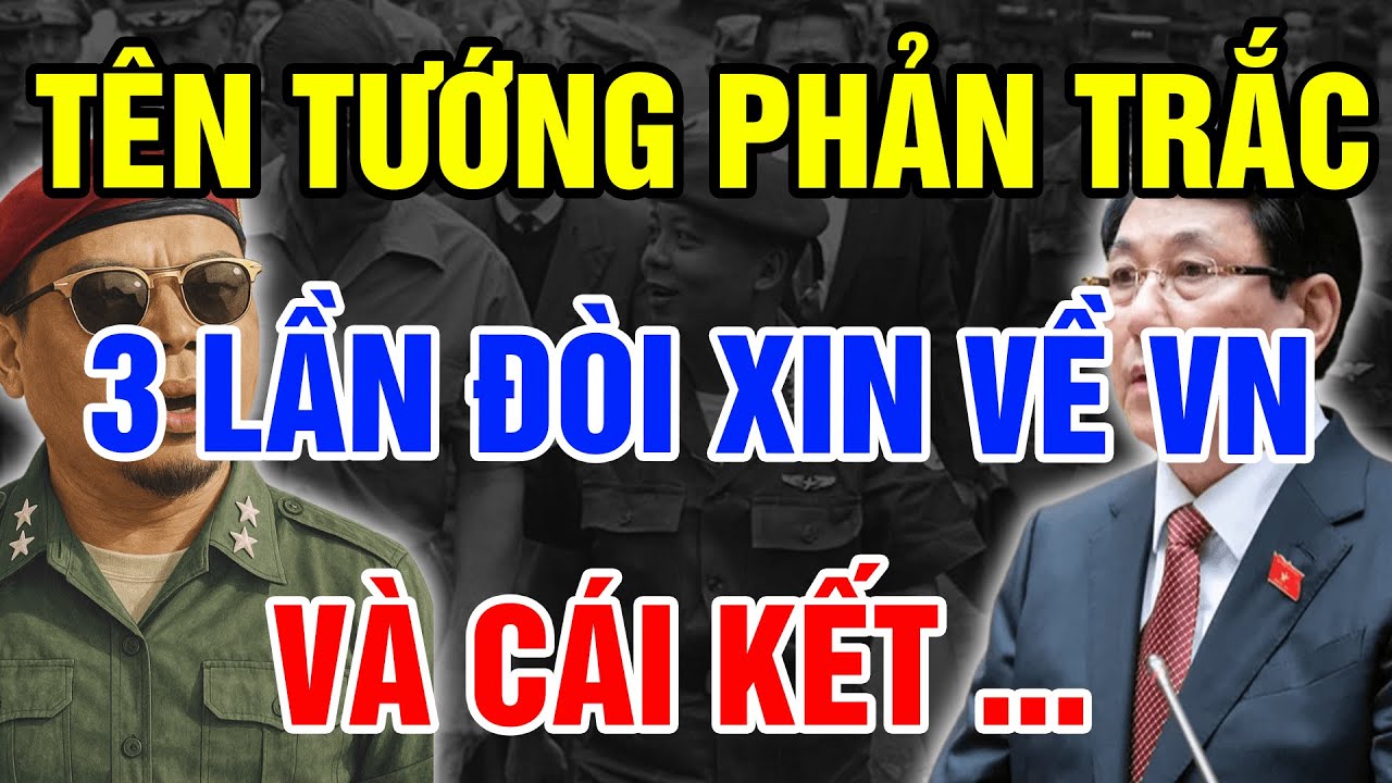 Tên Tướng Phản Trắc VNCH 3 Lần Đòi Xin Về Việt Nam Và Liên Minh Khủng Bố Chấn Động Hải Ngoại