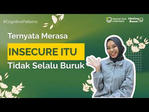 Insecure Itu Nggak Selalu Buruk | Kenapa Rasa Kurang Bisa Bikin Kita Bertumbuh?