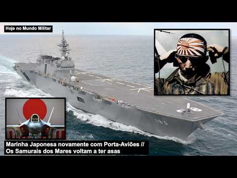 Marinha Japonesa novamente com Porta-Aviões – Os Samurais dos Mares voltam a ter asas