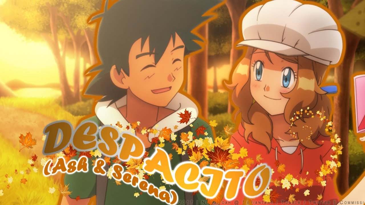 ღ♥♪♫ DESPACIT0! // Amourshipping [Ash & Serena] (AMOURSHIPPING DAY 2017)ღ♥♪♫