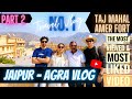 Jaipur  agra vlog  part 2 ft nikkhil pitaley  taj mahal  agra fort  amer fort  4k 60fps