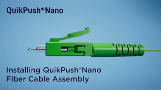 How to Install The QuikPush®Nano Fiber Cable Assembly