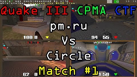 Quake 3 CPMA CTF 4v4 match #1: pm.ru Vs Circle (2008)