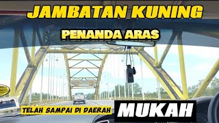 JAMBATAN KUNING PENANDA ARAS TELAH TIBA DI MUKAH