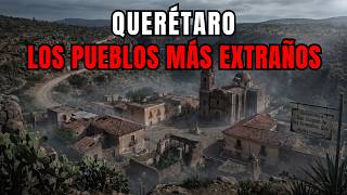 The 7 weirdest and most isolated ghost towns in Querétaro