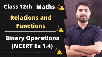 Binary Operations | Class 12 Maths Relations And Functions (Ex. 1.4)