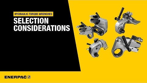 Hydraulic Torque Wrenches: Selection Considerations