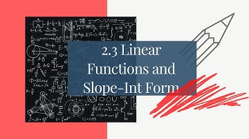 2.3 Linear Functions and Slope Intercept Form