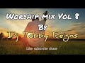 Worship mix Vol 8 by Dj Tobby Reigns