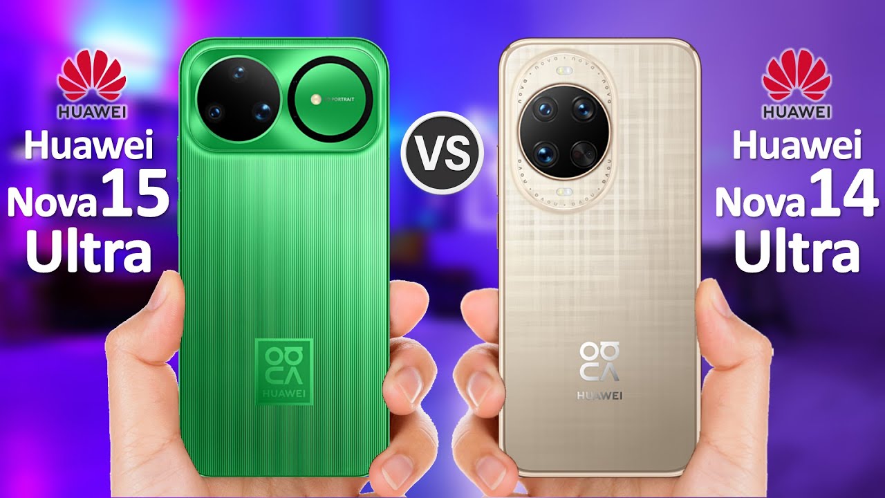 Huawei Nova 15 Ultra VS Huawei Nova 14 Ultra