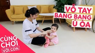 CÙNG CHƠI VỚI CON | Giai đoạn 7 - 9 tháng | Vỗ tay - Bang Bang - Ú òa | Mẹ Na Nếp