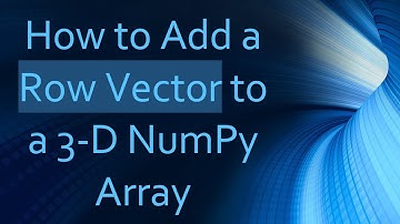 How to Add a Row Vector to a 3-D NumPy Array