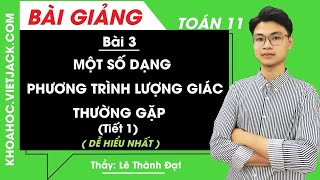 Một số dạng phương trình lượng giác thường gặp (Tiết 1) - Bài 3 - Toán 11 - Thầy Lê Đạt (HAY NHẤT)