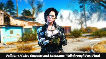 Fallout 4 | Best Fallout 4 Mods 2022 |Fallout 4 Mods : Outcasts and Remnants Walkthrough Part Final
