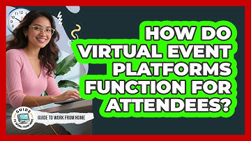 How Do Virtual Event Platforms Function For Attendees?