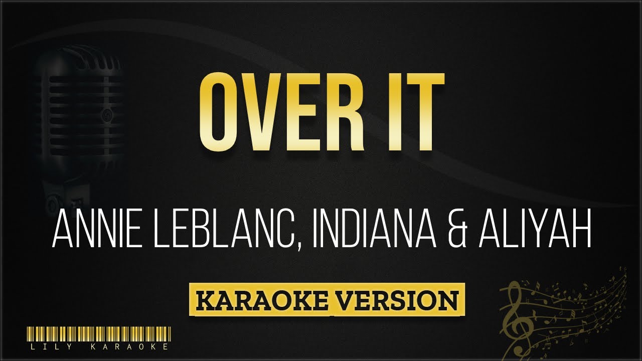 Annie LeBlanc Indiana  Aliyah   OVER IT Karaoke Version