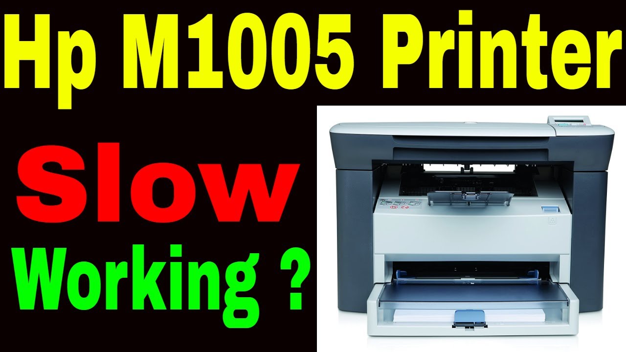 Hp Laserjet M1005 Printer Slow performance YouTube