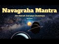 Navagraha mantra  om namah sooryaya chandraya  108 times