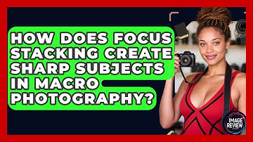 How Does Focus Stacking Create Sharp Subjects In Macro Photography? - Image Review Studio