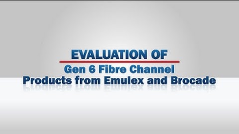 Demartek Evaluation of Gen 6 Fibre Channel Products from Emulex and Brocade