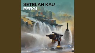 SETELAH KAU PERGI (Cover)