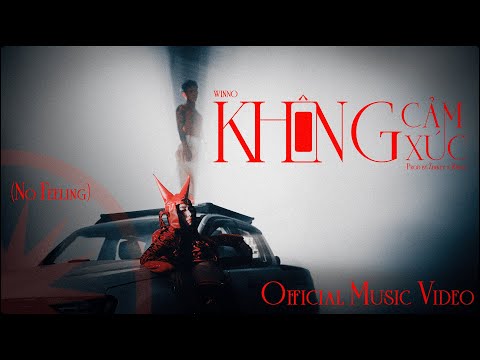 WINNO – KHÔNG CẢM XÚC (Official Music Video)