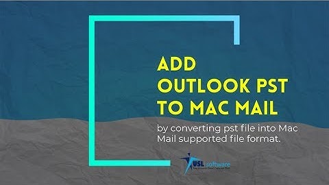 Add Outlook PST to Mac Mail / Apple Mail (Mails, Contacts, Calendar)