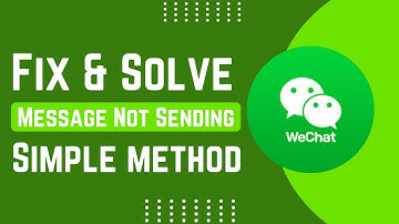 How To Fix And Solve WeChat App Messages Not Sending | Easy Solution