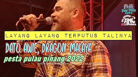 Layang2 terputus talinya, Dato Awie, Dragon Malaya, pesta Pulau Pinang ( 29.12.2022 )
