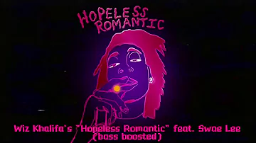 Wiz Khalifa's "Hopeless Romantic" feat. Swae Lee (Bass Boosted)