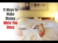 11 Ways to Make Money While You Sleep