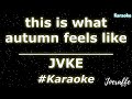 Jvke  this is what autumn feels like karaoke