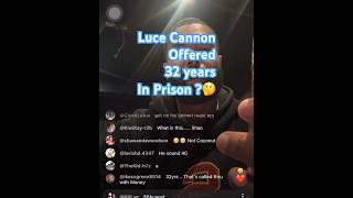 Six Hunnet Claims That Luce Cannon Was Offered 32 Years! 🥶