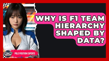 Why Is F1 Team Hierarchy Shaped By Data? - Pole Position Experts